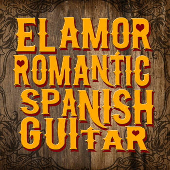 Instrumental Guitar Music|Soft Guitar Music - El Amor: Romantic Spanish Guitar