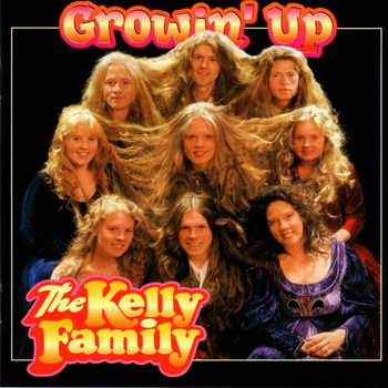 The Kelly Family - Growin'Up