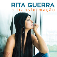 Rita Guerra - A Transformação