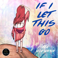 Hogwash - If I Let This Go EP