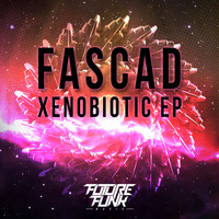 Fascad - Xenobiotic EP