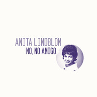 Anita Lindblom - No, No Amigo