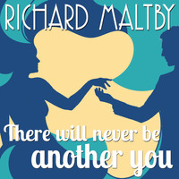 Richard Maltby - There Will Never Be Another You