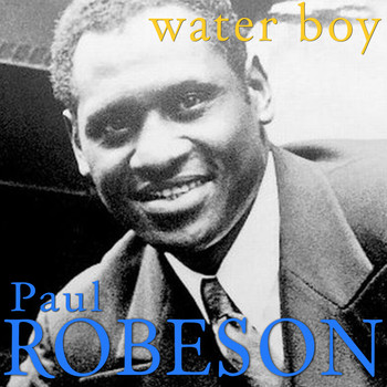 Paul Robeson - Water Boy