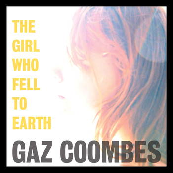 Gaz Coombes - The Girl Who Fell To Earth (Radio Edit)
