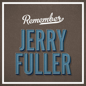 Jerry Fuller - Remember