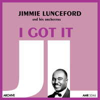 Jimmie Lunceford And His Orchestra - I Got It