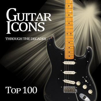 Various Artists - Guitar Icons Through the Decades - Top 100