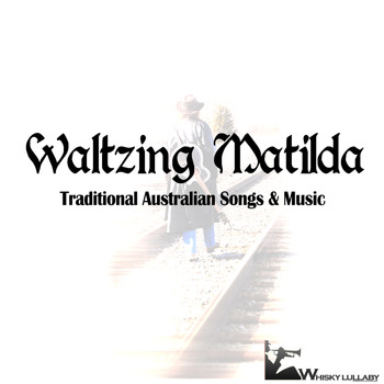 Various Artists - Waltzing Matilda (Traditional Australian Songs & Music)