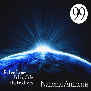 Robert Neary, Bobby Cole, The Producers - 99 National Anthems
