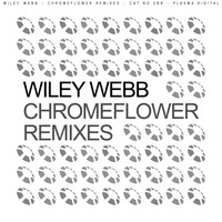 Wiley Webb - Chromeflower Remixes