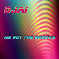 Ojai - We Got the Groove