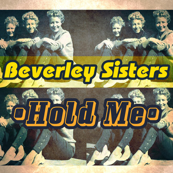 Beverley Sisters - Hold Me