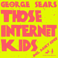 George Sears - Those Internet Kids