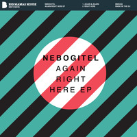 Nebogitel - Again Right Here EP