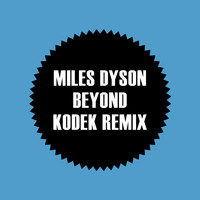 Miles Dyson - Beyond (KODEK Remix)