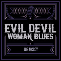 Joe McCoy - Evil Devil Woman Blues