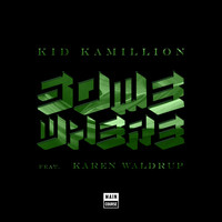 Kid Kamillion - Somewhere (feat. Karen Waldrup)