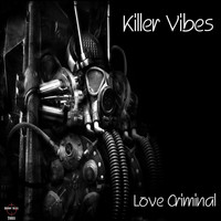 Killer Vibes - Love Criminal