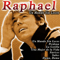 Raphael - Raphael: Un Mundo Sin Locos