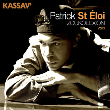 Patrick Saint-Eloi, Kassav' / - Zoukolexion Vol. 1