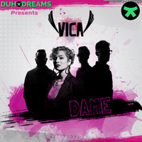 Vica - Duho Dreams Presents Vica: Dame
