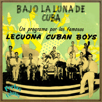 Lecuona Cuban Boys - Perlas Cubanas: Lecuona Cuban Boys