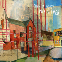 Chris Bathgate - No Silver