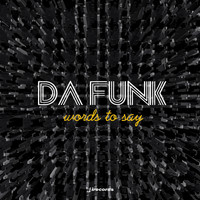 Da Funk - Words to Say