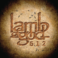 Lamb Of God - 512 (Explicit)