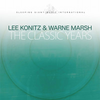 Lee Konitz & Warne Marsh - The Classic Years