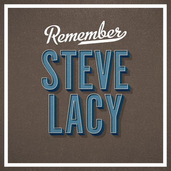 Steve Lacy - Remember