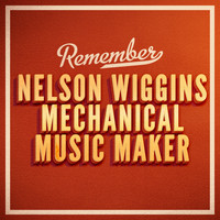 Nelson Wiggins Mechanical Music Maker - Remember