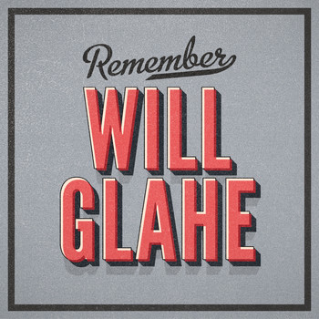 Will Glahe - Remember
