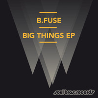 B.Fuse - Big Things EP