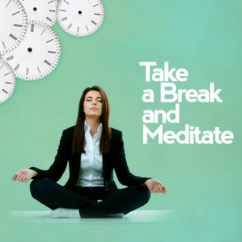 Relaxation and Meditation - Take a Break and Meditate