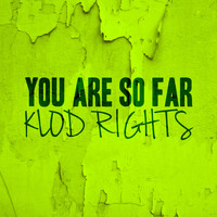 Klod Rights - You Are so Far