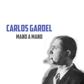 Carlos Gardel - Mano a Mano