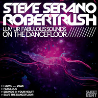 Steve Serano & Robert Rush - Luv Ur Fabulous Sounds On The Dancefloor