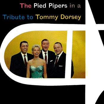 The Pied Pipers - The Pied Pipers in a Tribute to Tommy Dorsey