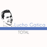 Lucho Gatica - Total