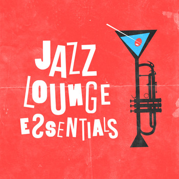 Jazz Lounge - Jazz Lounge Essentials: Chillout & Relaxation