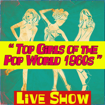 Various Artists - Top Girls of the Pop World 1960s Live Show