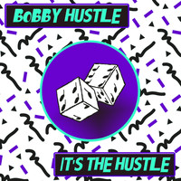 Bobby hustle - It's The Hustle
