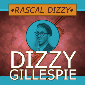 Dizzy Gillespie - Rascal Dizzy
