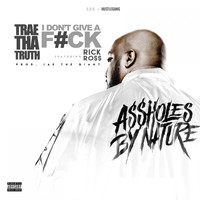 Trae Tha Truth - I Don't Give A F*ck (feat. Rick Ross) - Single