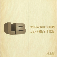 Jeffrey Tice - I've Learned To Cope