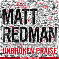 Matt Redman - Unbroken Praise (Live)