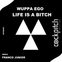 Wuppa Ego - Life Is A Bitch