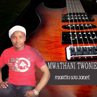 Martin Wa Janet - Mwathani Twonie